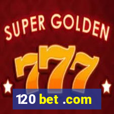 120 bet .com